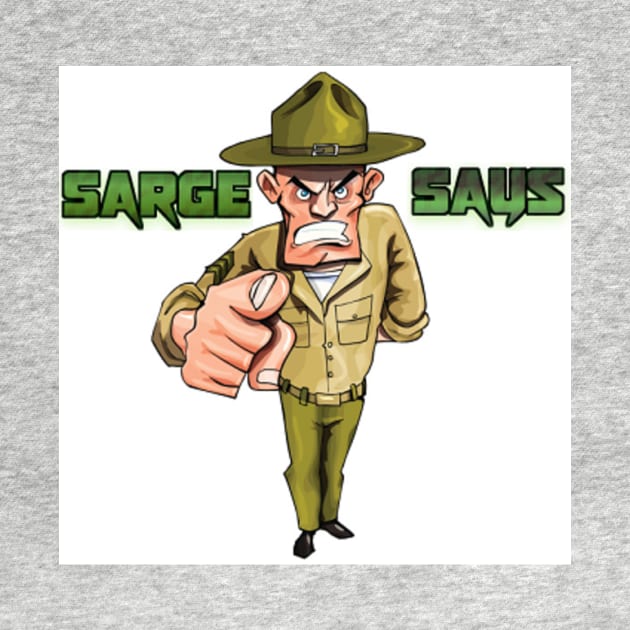 Sarge Says by BigSarge101